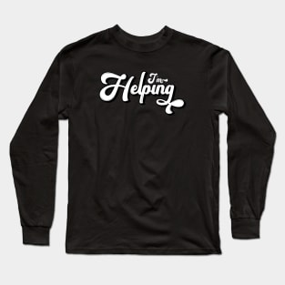 I'm Helping Long Sleeve T-Shirt